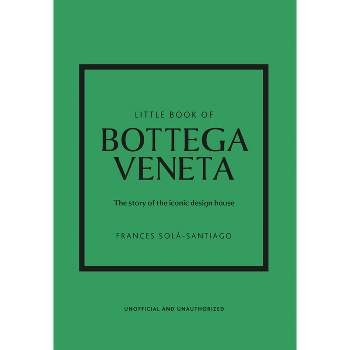 Little Book of Bottega Veneta - (Little Books of Fashion) by  Frances Solá-Santiago (Hardcover)