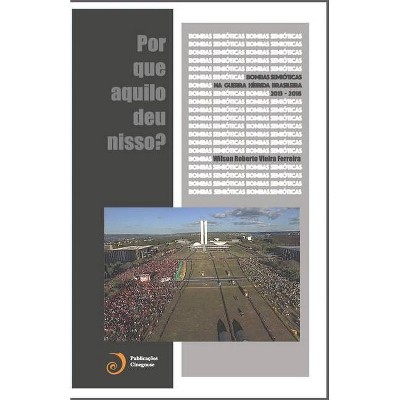 Bombas Semióticas na Guerra Híbrida Brasileira (2013-2016) - by  Wilson Roberto Vieira Ferreira (Paperback)