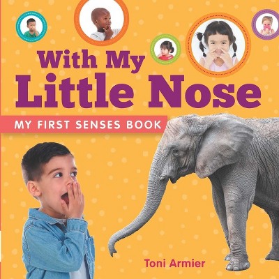 With My Little Nose (My First Senses Book) - (My First Book of) by  Toni Armier (Board Book)