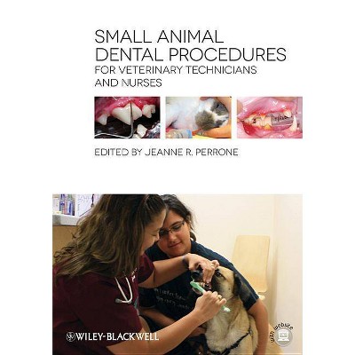 Small Animal Dental Procedures for Veterinary Technicians and Nurses - by  Jeanne R Perrone (Paperback)