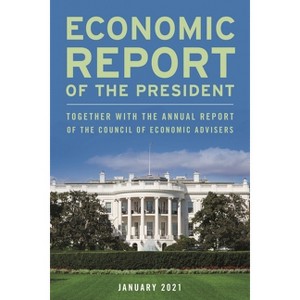 Economic Report of the President, January 2021 - by  Executive Office of the President (Paperback) - 1 of 1