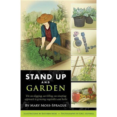 Stand Up and Garden - by  Mary Moss-Sprague (Paperback)