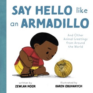 Say Hello Like an Armadillo - by  Zewlan Moor (Hardcover) - 1 of 1