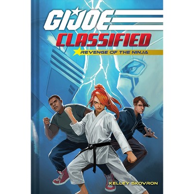 Revenge of the Ninja (G.I. Joe Classified Book Two) - by  Kelley Skovron (Hardcover)