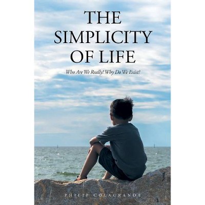 The Simplicity of Life - by  Philip Colagrande (Paperback)