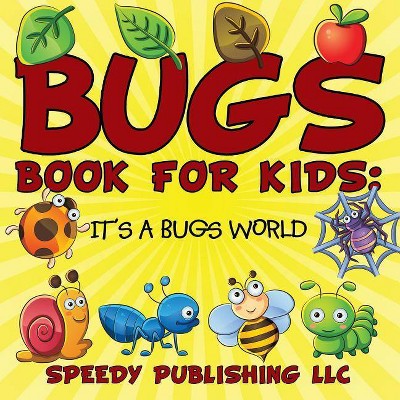 Bugs Book For Kids - by  Speedy Publishing LLC (Paperback)