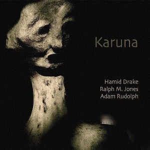 Hamid Drake & Adam Rudolph & Ralph M Jones - Karuna (CD) - 1 of 1