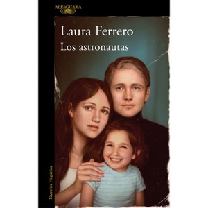 Los Astronautas / The Astronauts - (Mapa de Las Lenguas) by  Laura Ferrero (Paperback) - 1 of 1