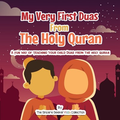 My Very First Duas From the Holy Quran - by  The Sincere Seeker Collection (Paperback)