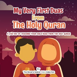 My Very First Duas From the Holy Quran - by  The Sincere Seeker Collection (Paperback) - 1 of 1