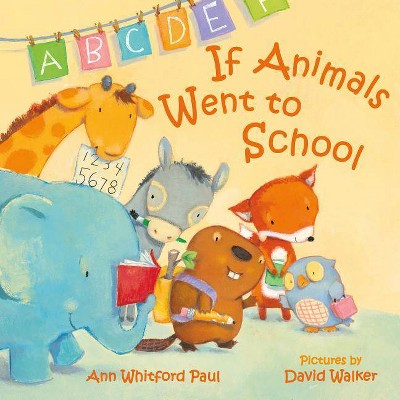 If Animals Went to School -  by Ann Whitford Paul (School And Library)