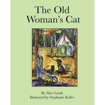 The Old Woman's Cat - by  Alice Lesak (Paperback)