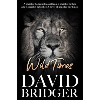 Wild Times - by  David Bridger (Paperback)