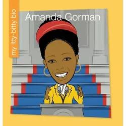 Amanda Gorman - (My Early Library: My Itty-Bitty Bio) by  Eyrn Briscoe (Paperback)
