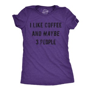 Womens I Like Coffee And Maybe 3 People T shirt Funny Sarcastic Tee For Ladies - Crazy Dog Women's T Shirt - 1 of 4