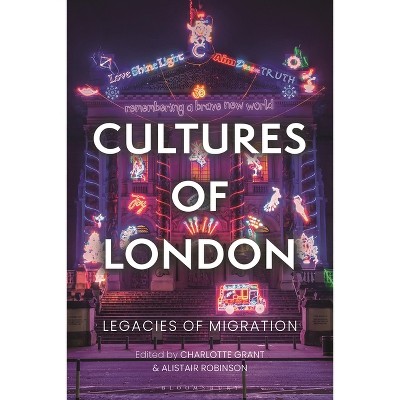 Cultures of London - by  Charlotte Grant & Alistair Robinson (Hardcover)