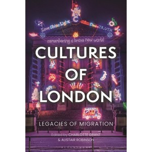 Cultures of London - by  Charlotte Grant & Alistair Robinson (Hardcover) - 1 of 1