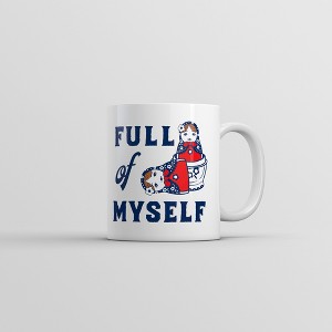 Crazy Dog T-Shirts Full Of Myself Mug Funny Sarcastic Nesting Dolls Graphic Coffee Cup-11oz - 1 of 4