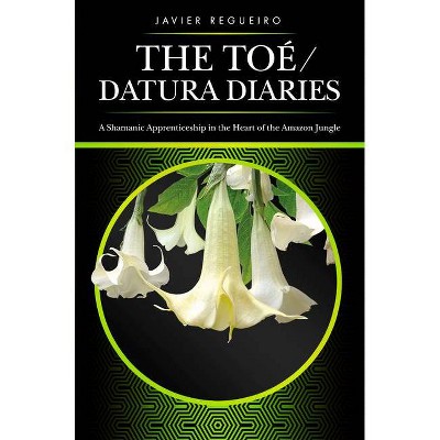 The Toã(c) / Datura Diaries - by  Javier Regueiro (Paperback)