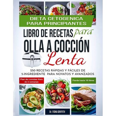 Dieta Cetogénica - Libro de Recetas para Olla a Cocción Lenta - (Easy Keto) by  Griffith Fiona (Paperback)