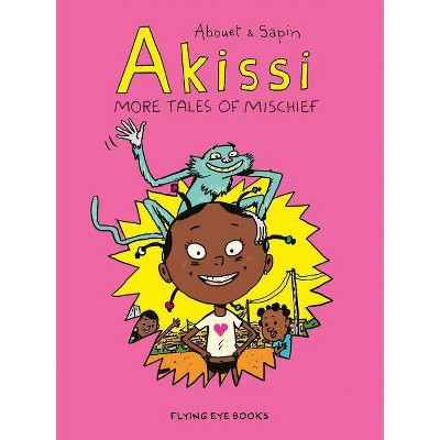 Akissi: More Tales of Mischief - by  Marguerite Abouet (Paperback)