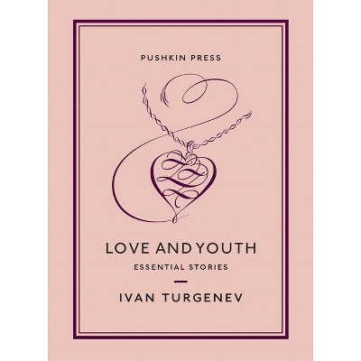 Love and Youth - (Essential Stories) by  Ivan Sergeevich Turgenev (Paperback)