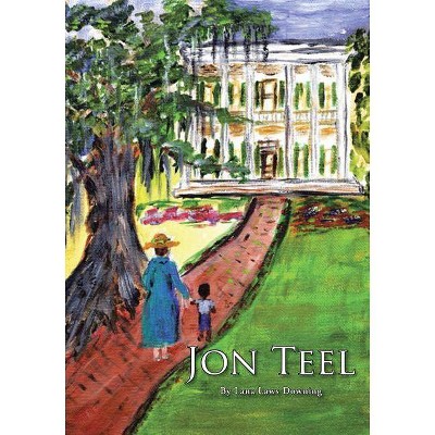 Jon Teel - by  Lana Laws Downing (Paperback)