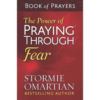 The Power of Praying Through Fear Book of Prayers - by  Stormie Omartian (Paperback)