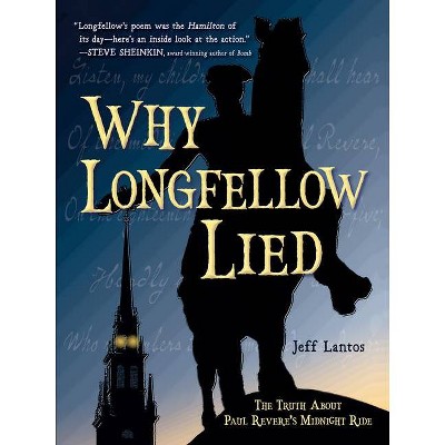 Why Longfellow Lied - by  Jeff Lantos (Hardcover)