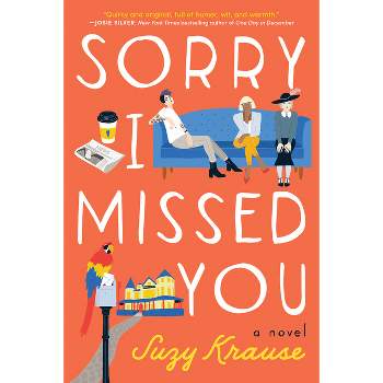Sorry I Missed You - by  Suzy Krause (Paperback)