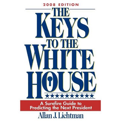 The Keys to the White House - by  Allan Lichtman (Paperback)