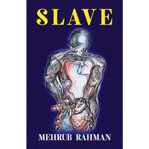 Slave - by  Mehrub Rahman (Paperback) - 1 of 1