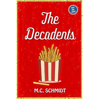 The Decadents - by  M C Schmidt (Paperback)