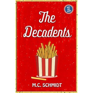 The Decadents - by  M C Schmidt (Paperback) - 1 of 1