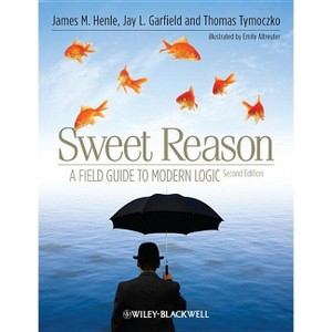 Sweet Reason 2e - 2nd Edition by  James M Henle & Jay L Garfield & Thomas Tymoczko (Paperback) - 1 of 1