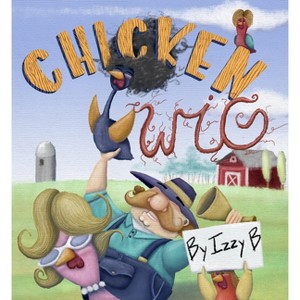 Chicken Wig - by  Izzy B (Hardcover) - 1 of 1