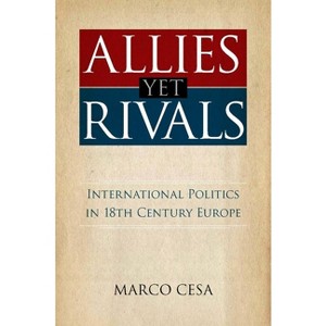 Allies Yet Rivals - by  Marco Cesa (Hardcover) - 1 of 1