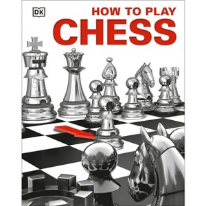 How to Play Chess - by  DK (Hardcover) - 1 of 1