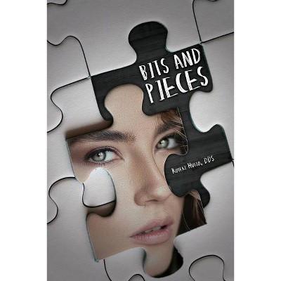 Bits and Pieces - by  Robert Hutto (Paperback)