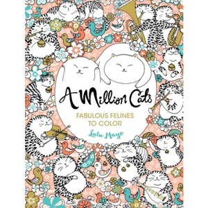A Million Cats Adult Coloring Book: Fabulous Felines to Color by Lulu Mayo (Paperback) - 1 of 4