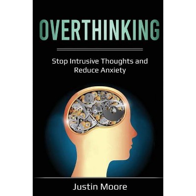 Overthinking - by  Justin Moore (Paperback)