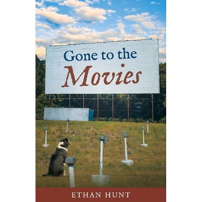 Gone to the Movies - by  Ethan Hunt (Paperback)