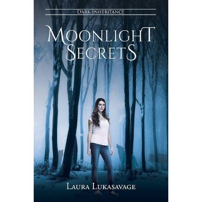 Moonlight Secrets - by  Laura Lukasavage (Paperback)