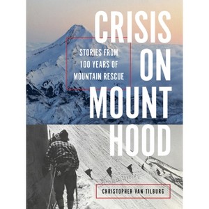 Crisis on Mount Hood - by  Christopher Van Tilburg (Paperback) - 1 of 1