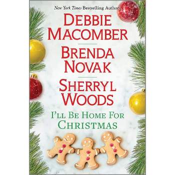 I'll Be Home for Christmas - by  Debbie Macomber & Brenda Novak & Sherryl Woods (Paperback)