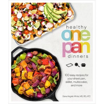 Healthy One Pan Dinners - (Healthy Cookbook) by  Dana Angelo White (Paperback)