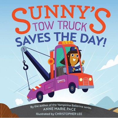 Sunny's Tow Truck Saves the Day! - by  Anne Marie Pace (Hardcover)