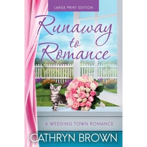 Runaway to Romance - (A Wedding Town Romance) Large Print by  Cathryn Brown (Paperback) - 1 of 1