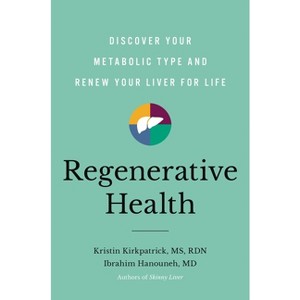 Regenerative Health - by  Kristin Kirkpatrick & Ibrahim Hanouneh (Hardcover) - 1 of 1