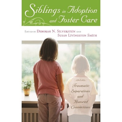 Siblings in Adoption and Foster Care - by  Deborah Silverstein (Hardcover)